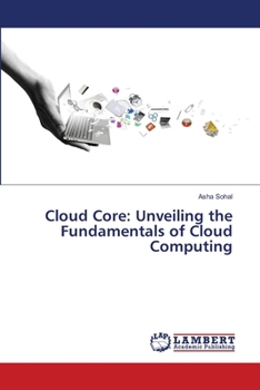 Paperback Cloud Core: Unveiling the Fundamentals of Cloud Computing Book