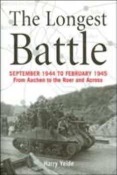 Hardcover The Longest Battle: September 1944 to February 1945 from Aachen to the Roer and Across Book