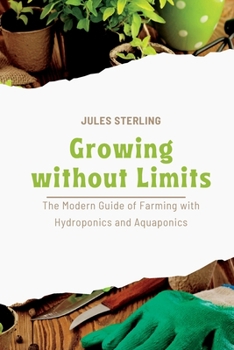 Paperback Growing without Limits: The Modern Guide of Farming with Hydroponics and Aquaponics Book