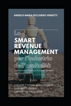 Paperback Lo Smart Revenue Management per l'industria dell'ospitalità: Come iniziare ad ottimizzare le vendite alberghiere con il Metodo Smart [Italian] Book