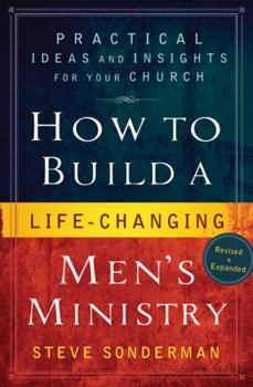 Paperback How to Build a Life-Changing Men's Ministry: Practical Ideas and Insights for Your Church Book