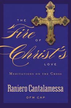 Paperback The Fire of Christ's Love: Meditations on the Cross Book