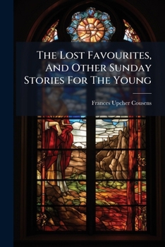 The Lost Favourites, And Other Sunday Stories For The Young...