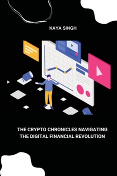 Paperback The Crypto Chronicles Navigating the Digital Financial Revolution Book