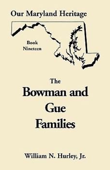 Our Maryland Heritage, Book 19: The Bowman and Gue Families (Our Maryland heritage)