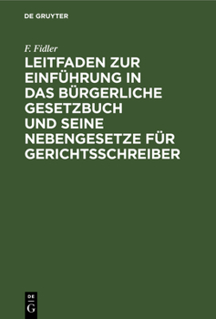 Hardcover Leitfaden Zur Einführung in Das Bürgerliche Gesetzbuch Und Seine Nebengesetze Für Gerichtsschreiber [German] Book