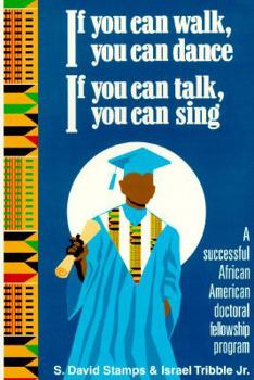 Paperback If You Can Walk, You Can Dance, If You Can Talk, You Can Sing: A Successful African-American... Book