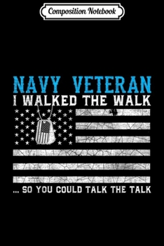 Composition Notebook: Military Navy Veteran I Walked The Walk So You Could Talk  Journal/Notebook Blank Lined Ruled 6x9 100 Pages