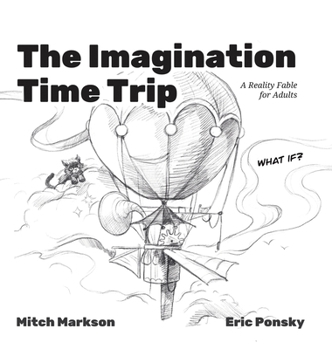 Hardcover The Imagination Time Trip: A Reality Fable for Adults Book