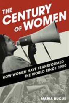 Hardcover The Century of Women: How Women Have Transformed the World since 1900 Book