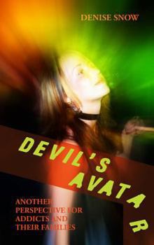 Paperback Devil's Avatar: Another Perspective for Addicts and Their Families Book