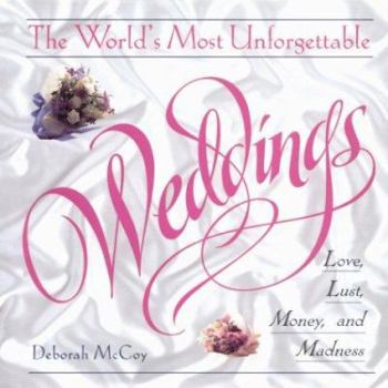 Hardcover The World's Most Unforgettable Weddings: Love, Lust, Money, and Madness Book
