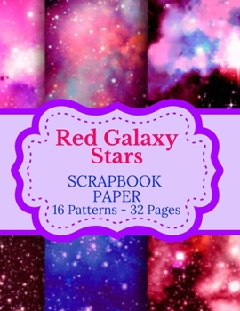 Paperback Red Galaxy Stars: SCRAPBOOK PAPER: 16 Patterns 32 Pages: Double Sided Tear It Out Decorative Craft Paper Patterns and Designs Scrapbooki Book