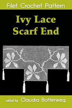 Paperback Ivy Lace Scarf End Filet Crochet Pattern: Complete Instructions and Chart Book