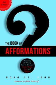 Hardcover The Book of Afformations: Discovering the Missing Piece to Abundant Health, Wealth, Love, and Happiness Book