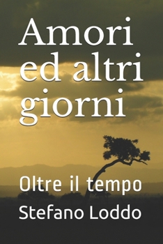 Paperback Amori ed altri giorni: Oltre il tempo [Italian] Book