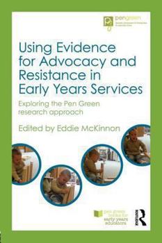 Paperback Using Evidence for Advocacy and Resistance in Early Years Services: Exploring the Pen Green Research Approach Book