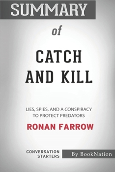 Paperback Summary of Catch and Kill: Lies, Spies, and a Conspiracy to Protect Predators: Conversation Starters Book