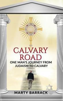 Paperback Calvary Road: One Man's Journey from Judaism to Calvary Book