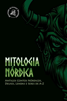 Paperback Mitologia Nórdica: Antigos Contos Nórdicos, Deuses, Lendas e Seres de A-Z [Portuguese] Book