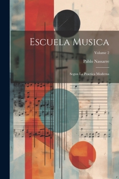 Paperback Escuela Musica: Segun La Practica Moderna; Volume 2 [Spanish] Book