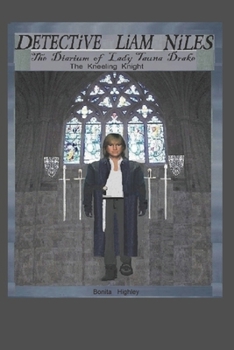 Detective Liam Niles The Diarium of Lady Tauna Drake The Kneeling Knight 3rd revised final