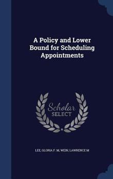 Hardcover A Policy and Lower Bound for Scheduling Appointments Book