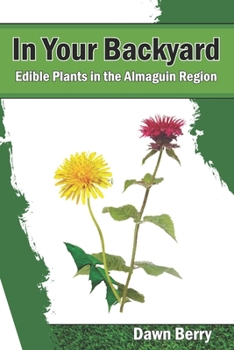 Paperback In Your Backyard: Edible Plants in the Almaguin Region Book