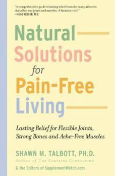 Paperback Natural Solutions for Pain-Free Living: Lasting Relief for Flexible Joints, Strong Bones and Ache-Free Muscles Book