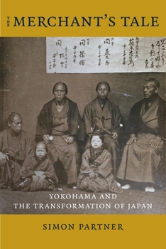 Paperback The Merchant's Tale: Yokohama and the Transformation of Japan Book