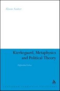 Paperback Kierkegaard, Metaphysics and Political Theory: Unfinished Selves Book