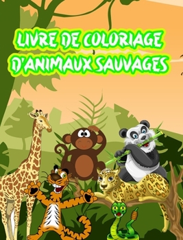 Hardcover Livre de Coloriage d'Animaux Sauvages: Le meilleur livre de coloriage sur les animaux sauvages! [French] Book