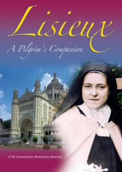 Paperback Lisieux: A Pilgrim's Companion (Christian Shrines) Book