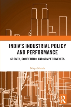 Paperback India's Industrial Policy and Performance: Growth, Competition and Competitiveness Book