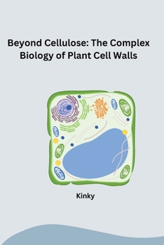 Paperback Beyond Cellulose: The Complex Biology of Plant Cell Walls Book