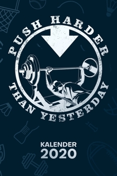 KALENDER 2020: A5 Bodybuilding Terminplaner für Freizeit Sportler mit DATUM - 52 Kalenderwochen für Termine & To-Do Listen - Push Harder Than ... Fitnesstraining (German Edition)