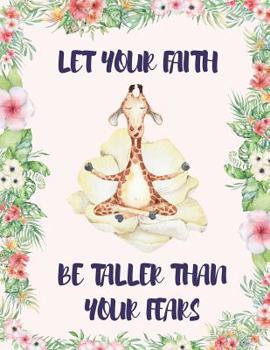 Paperback Let Your Faith Be Taller Than Your Fears: Inspirational Bible Quote Notebook with Funny Watercolor Meditation Giraffe - Beautiful Pink Floral Pattern Book