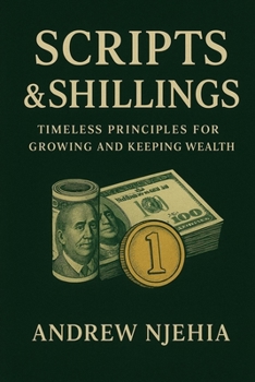 Paperback Scripts & Shillings: Timeless Principles for Growing and Keeping Wealth Book