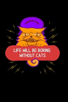 Paperback Life will be boring without cats: Blank Lined Cat Lover Notebook Journal & Planner - Funny Humor Animal Notebook Gift Book