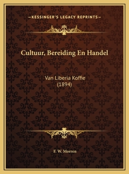 Hardcover Cultuur, Bereiding En Handel: Van Liberia Koffie (1894) [Dutch] Book