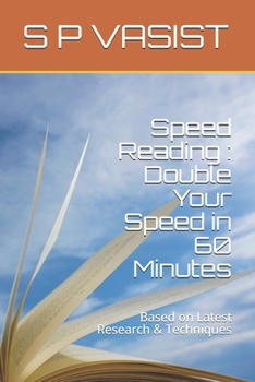Paperback Speed Reading: Double Your Speed in 60 Minutes: Based on Latest Research & Techniques Book
