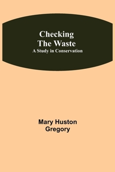 Paperback Checking the Waste; A Study in Conservation Book