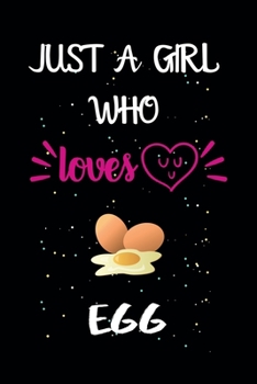 Paperback Just A Girl Who Loves Egg: A Great Gift Lined Journal Notebook For Egg Lovers .Best Idea For Thanksgiving/Christmas/Birthday Gifts Book