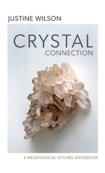 Hardcover Crystal Connection: A Metaphysical Styling Guidebook Book
