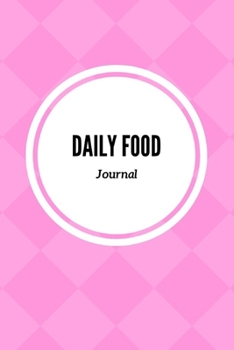 Daily Food Journal: A Health Tracking Journal,With Common Food and The Number of Calories,Health Tracker Notebook,6"x9",Eat Drink Mood Exercise Diary,Weight Loss,for 60 Days