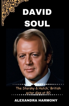 Paperback David soul: The Starsky & Hutch, ' British actor dies at 80 Book