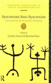 Paperback Syncretism/Anti-Syncretism: The Politics of Religious Synthesis Book