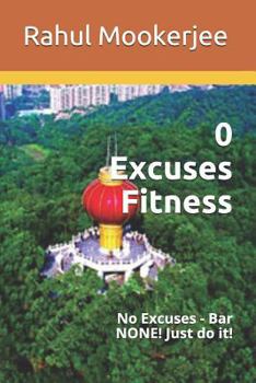 Paperback 0 Excuses Fitness: No Excuses - Bar None! Just Do It! Book