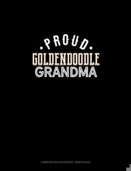 Paperback Proud Goldendoodle Grandma: Composition Notebook: Wide Ruled Book