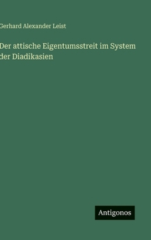 Hardcover Der attische Eigentumsstreit im System der Diadikasien [German] Book